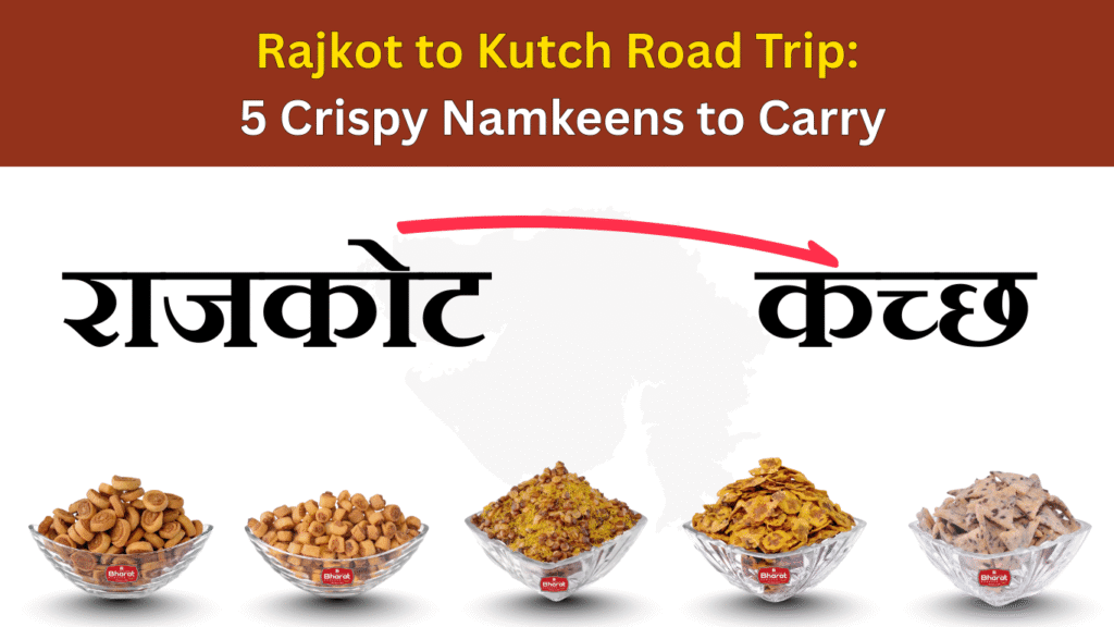 Rajkot to Kutch 5 Must-Pack Namkeens That Stay Crispy Through Any Gujarat Drive